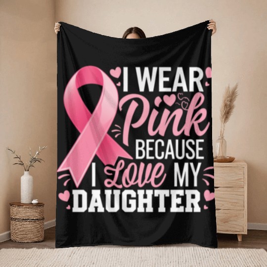 I Wear Pink I Love My Daughter Breast Cancer Throw Blankets
