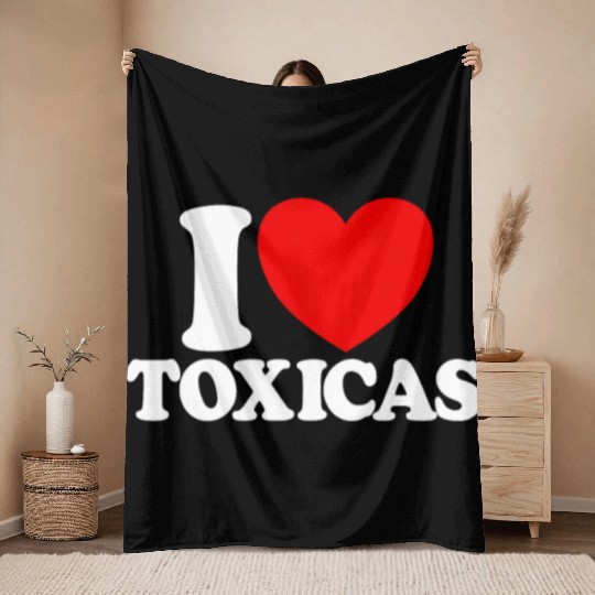 I Love Toxicas Red Heart Toxic Latinas Men'slove t Throw Blankets