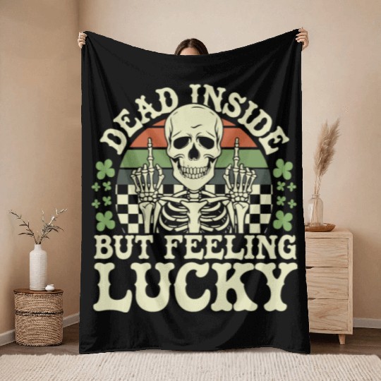 Dead Inside But Feelin' Lucky Throw Blankets