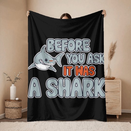 Before You Ask It Was A Shark 3 Throw Blankets