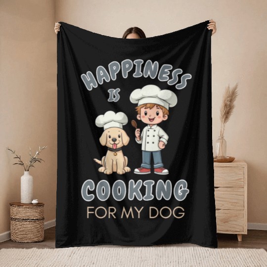Happiness is Cooking for My Dog Cooking Lover Throw Blankets