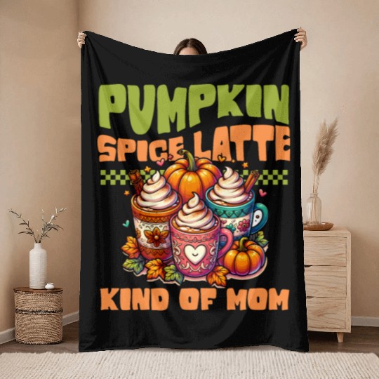 Pumpkin Spice Latte Kind Of Mom Throw Blankets
