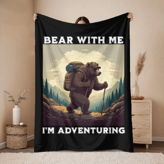 Bear With Me, I'm Adventuring Throw Blankets