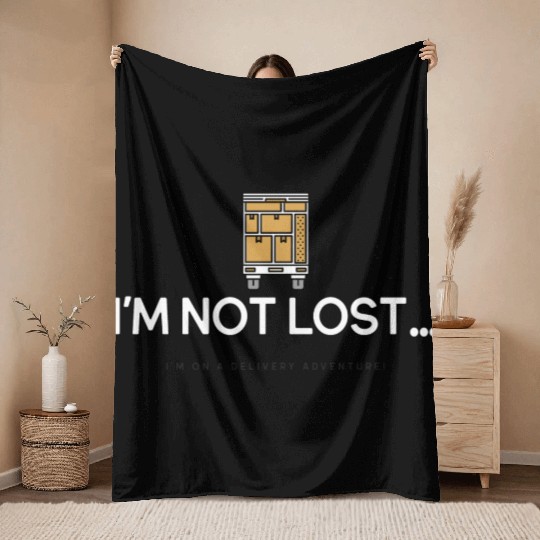 I m not lost I m on a delivery adventure Throw Blankets