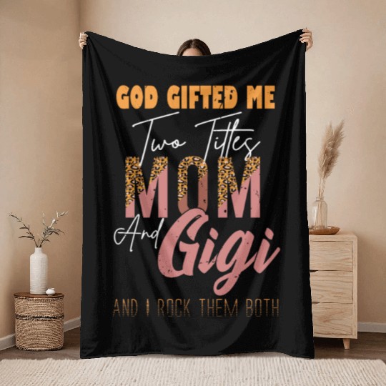 god gifted me two titles Mom Gigi Leopard Mother's Throw Blankets
