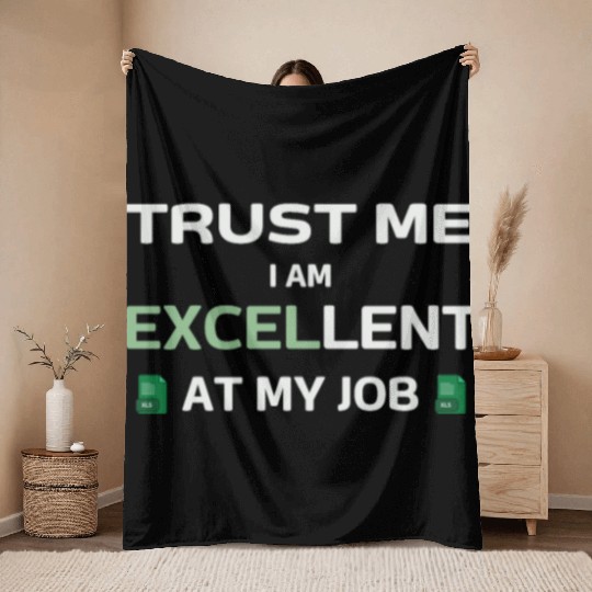 Trust me, I am Excel-lent at my job - Spreadsheet Throw Blankets