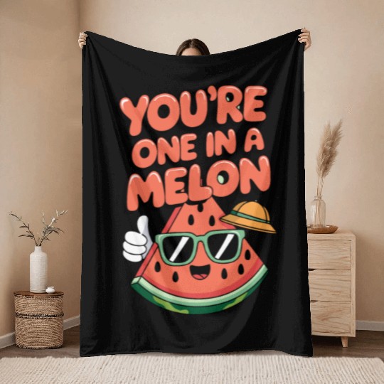 You're One In A Melon Throw Blankets