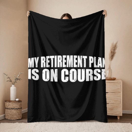 My Retirement Plan Is On Course 8 Throw Blankets