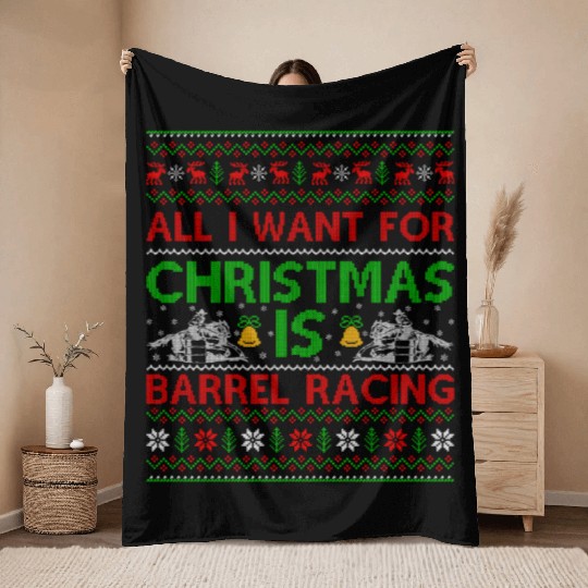 All I Want For Christmas Is Barrel Racing Ugly Throw Blankets
