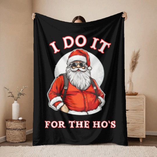I Do It For the Ho's (Funny Santa Christmas) Throw Blankets