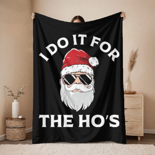 I Do It For the Ho's (Funny Christmas Santa) Throw Blankets