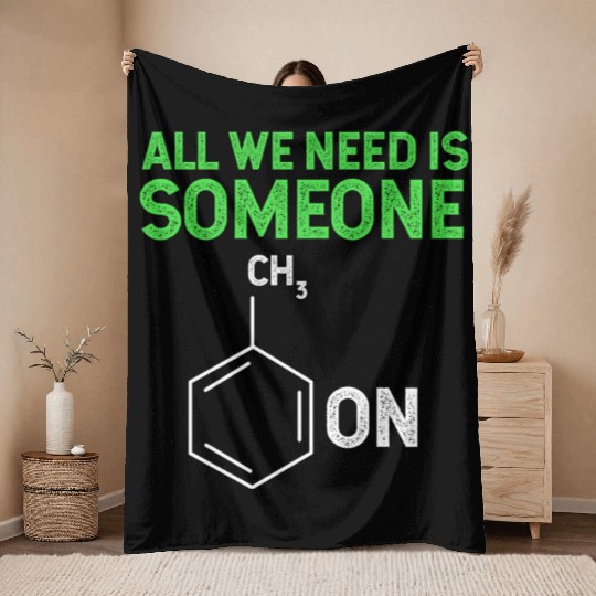 All We Need Is Someone Funny Organic Chemistry Throw Blankets