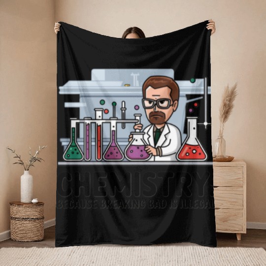 Chemistry Because Breaking Bad is Illegal Science Throw Blankets