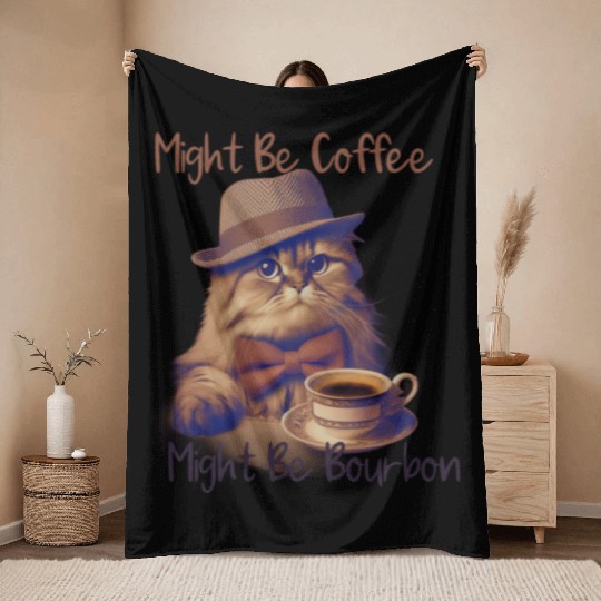 Might Be Coffee Might Be Bourbon Throw Blankets