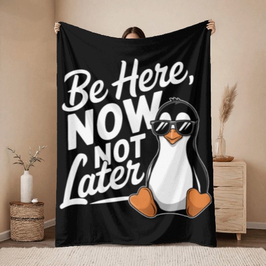 Be Here Now Not Later Mindfulness Vibes Throw Blankets