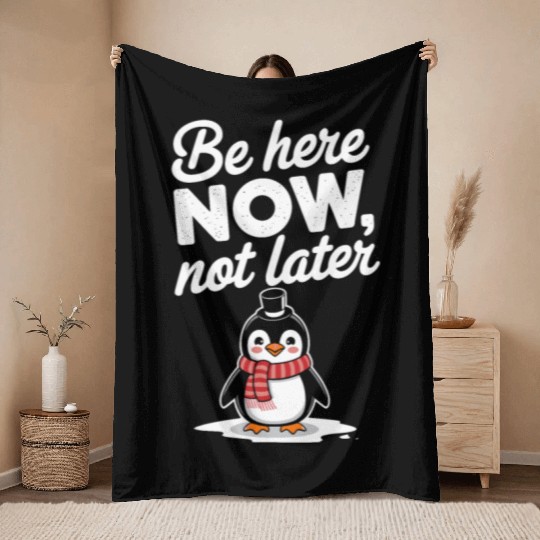 Be Here Now Mindfulness Penguin Message Throw Blankets