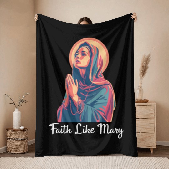 Virgin Mary Faith Like Mary Throw Blankets