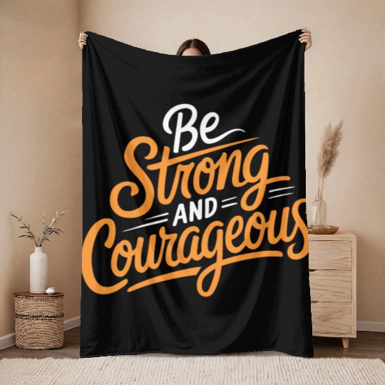 "Be Strong and Courageous" Motivational Typography Throw Blankets