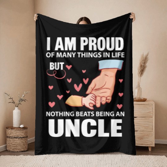 I Am Proud Of Many Things In Life Being An Uncle Throw Blankets