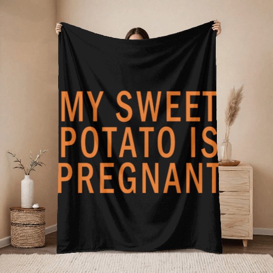 My Sweet Potato Is Pregnant I Yam Thanksgiving Throw Blankets