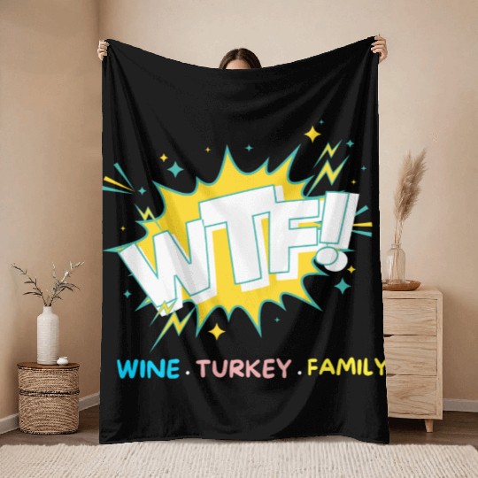 WTF Wine Turkey Family Funny Thanksgiving Throw Blankets