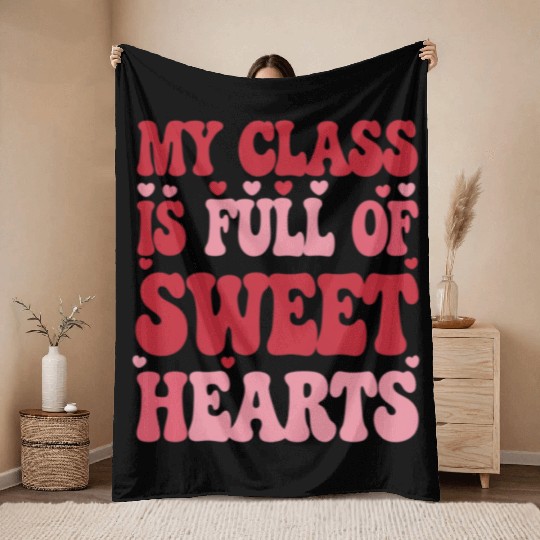 My Class is Full of Sweethearts Valentine's Day Throw Blankets
