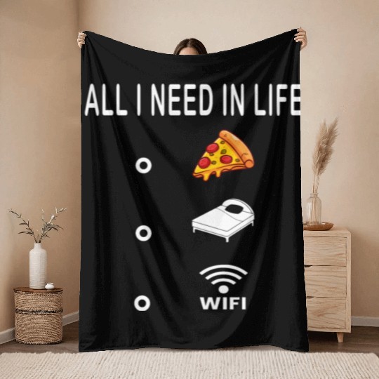 All I Need in Life Food Pizza Sleep WiFi Throw Blankets