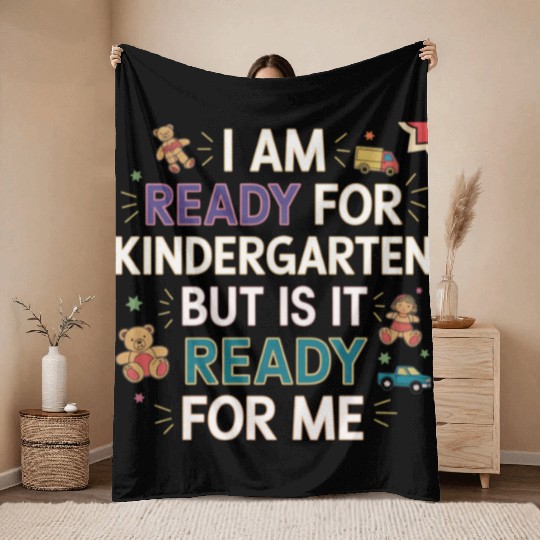 I'm Ready For Kindergarten But Is It Ready For Me9 Throw Blankets