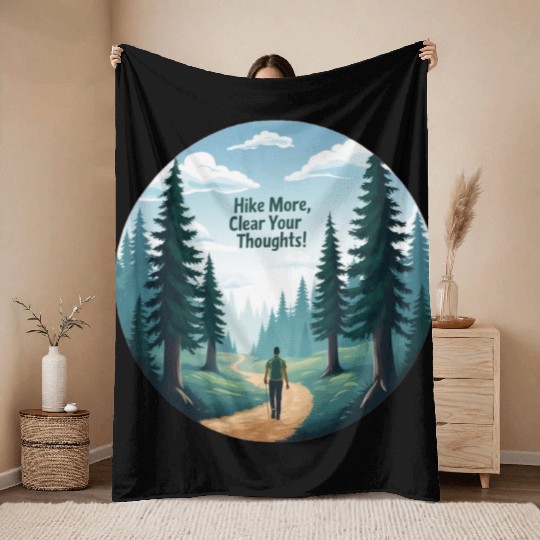 Hike More Clear Your Thoughts - Hiking Throw Blankets