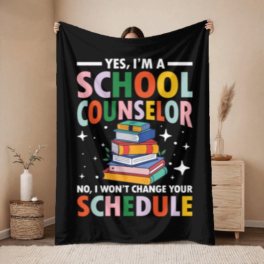 Yes I'm a School Counselor for a School Counselor Throw Blankets