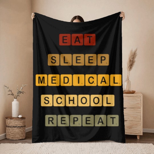 "Eat, Sleep, Medical School, Repeat –MED MOTTO" Throw Blankets