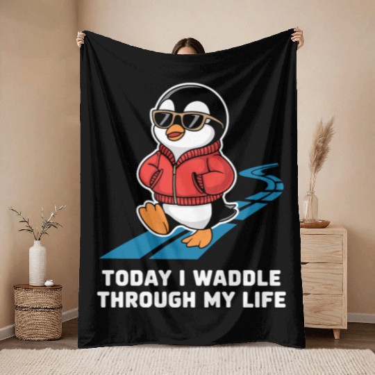 Today I Waddle Through My Life Penguin Style Throw Blankets