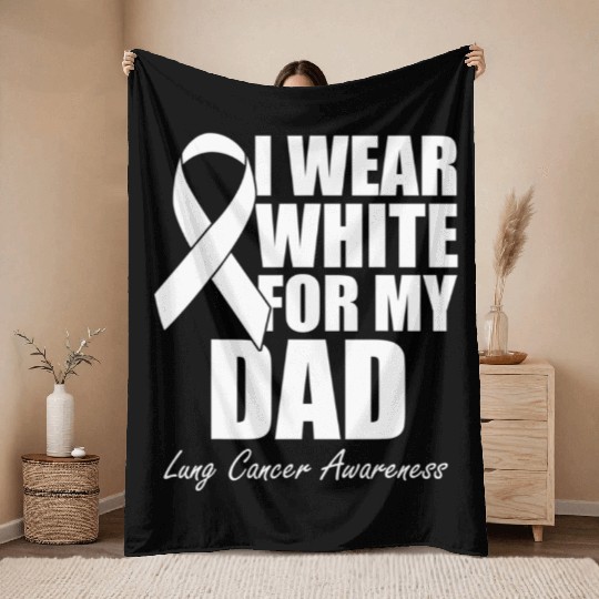 I Wear White For My Dad Lung Cancer Throw Blankets