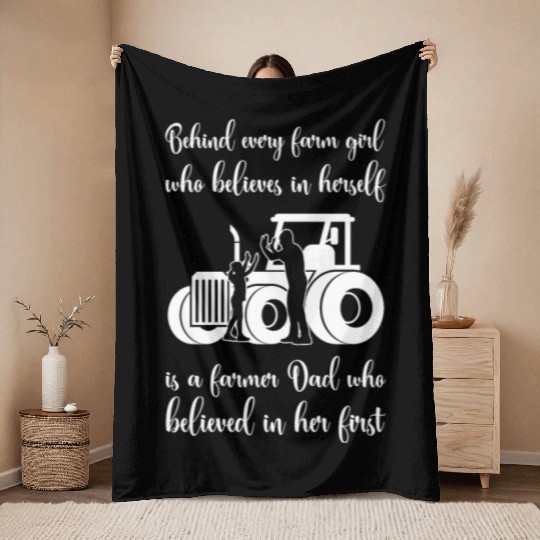 Farmer Dad Throw Blankets, Behind Every Farm Girl Who Be