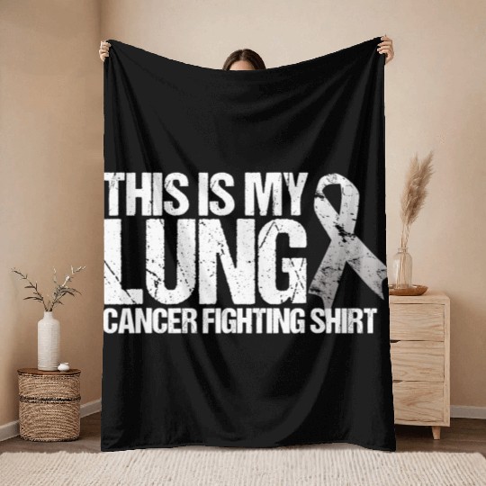 This Is My Lung Cancer Fighting Cancer Awareness Throw Blankets