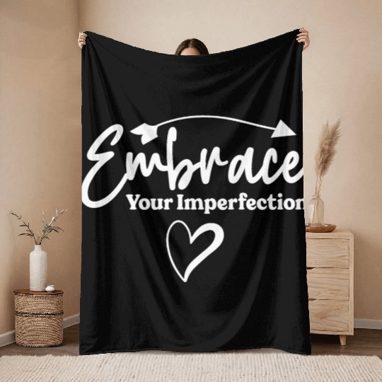 Embrace Your Imperfection Inspirational Quote Throw Blankets