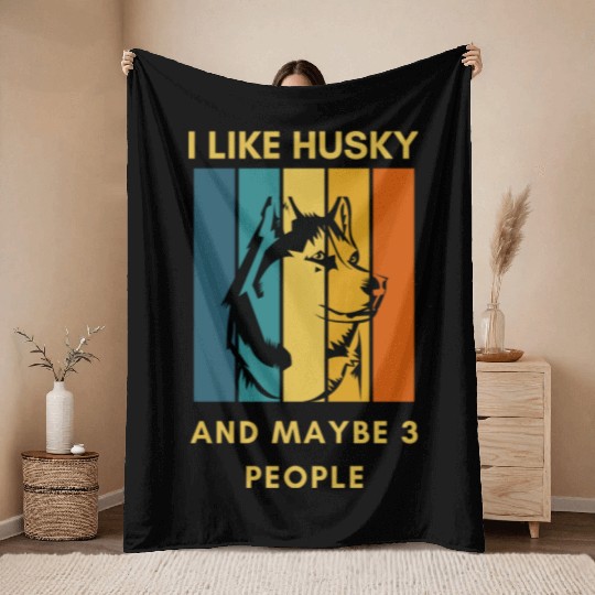 Funny "I Like husky and Maybe 3 People" Throw Blankets