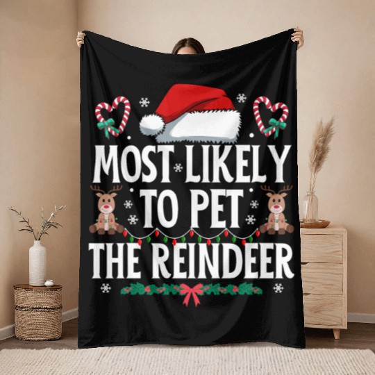 Most Likely To Pet The Reindeer Christmas Matching Throw Blankets