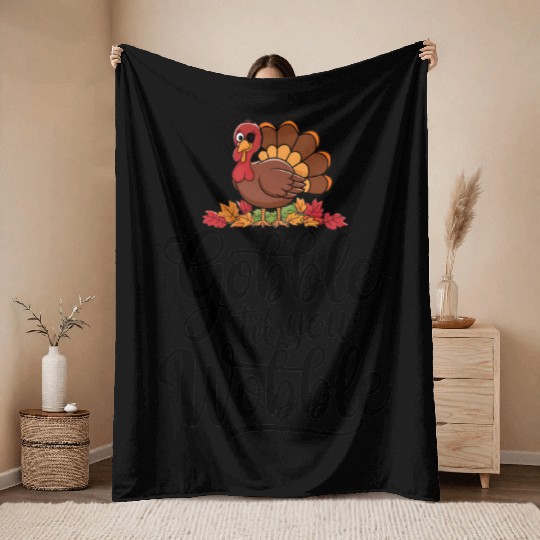 Gobble Til You Wobble Throw Blankets Women Thanksgiving