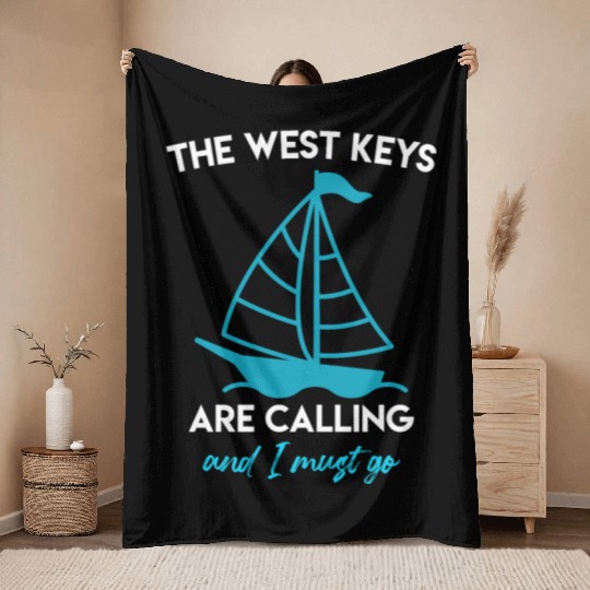 Key-West THE WEST KEYS ARE CALLING AND I MUST GO Throw Blankets