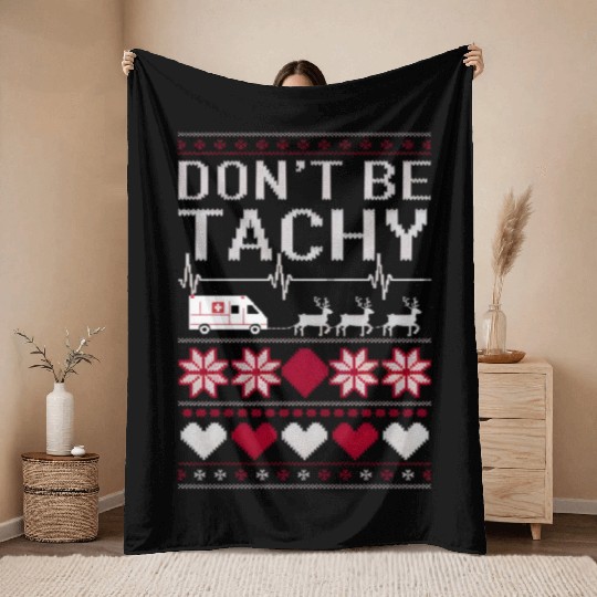 Don't Be Tachy - Funny Medical Christmas Sweater Throw Blankets