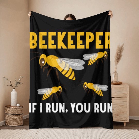 Beekeeper If I Run, You Run Apiarist Beekeeping Throw Blankets