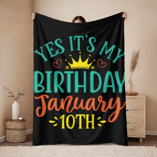 Yes Its My Birthday January 10th Throw Blankets