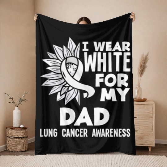 Lung Cancer Awareness I Wear White For My Dad Throw Blankets