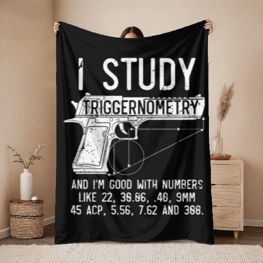 I Study Triggernometry Good With Numbers Gun Throw Blankets