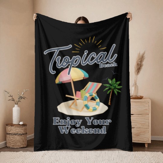Tropical Beach Weekend Vibes - Relax in Style Throw Blankets
