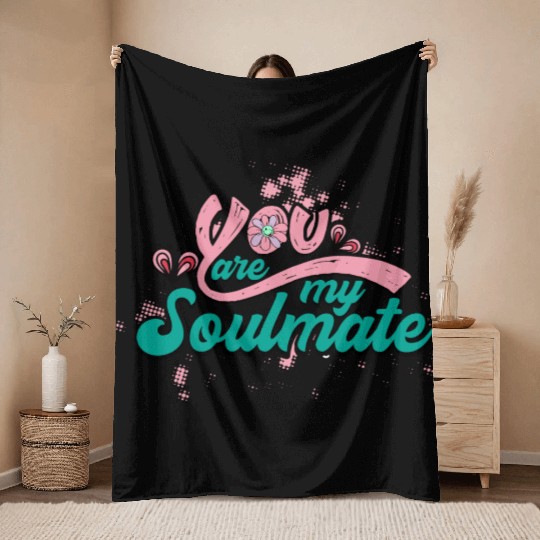 You Are My Soulmate Throw Blankets