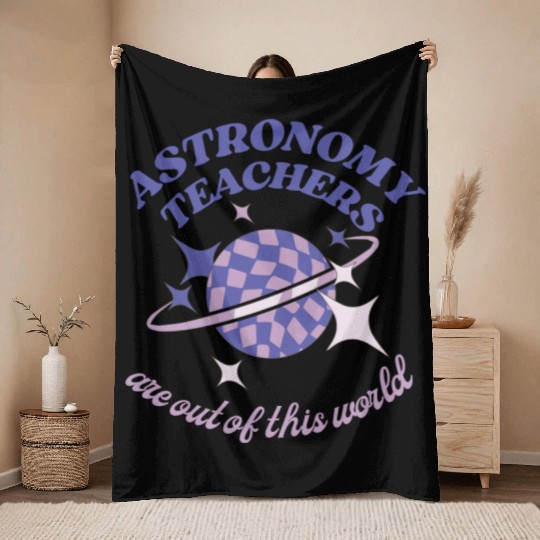 Astronomy Teachers Are Out Of This World Throw Blankets