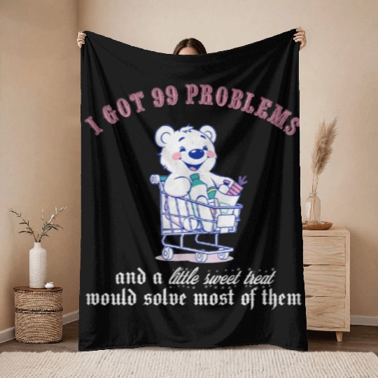 I got 99 problems and a little sweet treat would s Throw Blankets