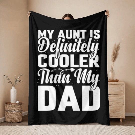 My Aunt is Definitely Cooler Than My Dad Throw Blankets